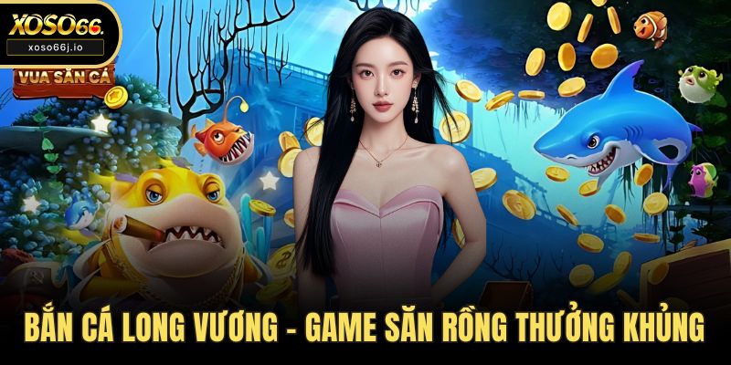 Bắn cá Long Vương