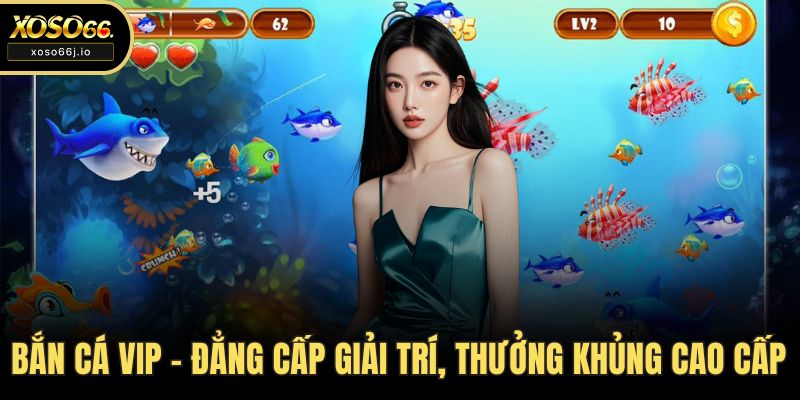 Bắn cá VIP