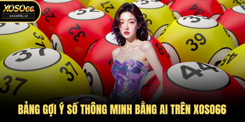 Bảng gợi ý số thông minh bằng AI trên XOSO66