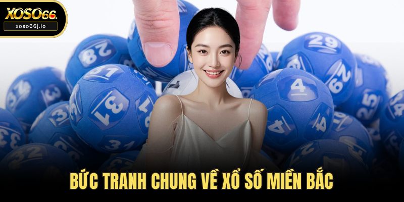Bức tranh chung về xổ số miền Bắc
