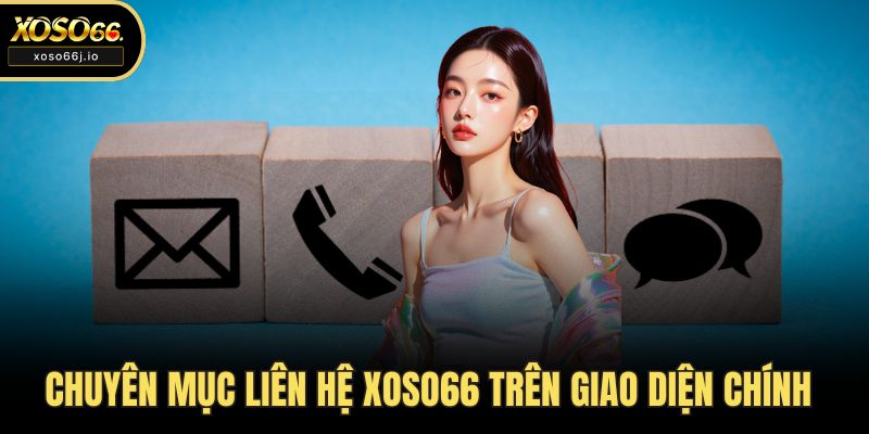 Chuyên mục liên hệ XOSO66 trên giao diện chính
