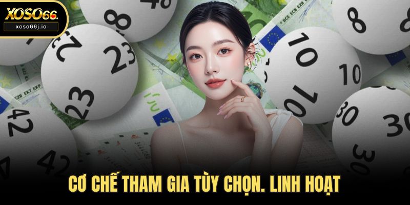 Cơ chế tham gia tùy chọn. linh hoạt