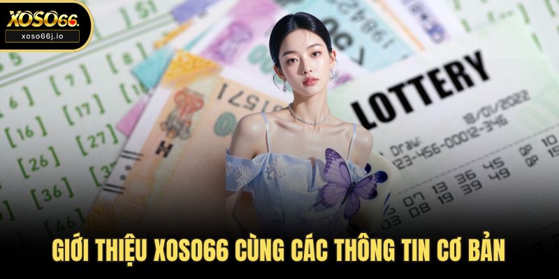 Giới thiệu XOSO66 cùng các thông tin cơ bản