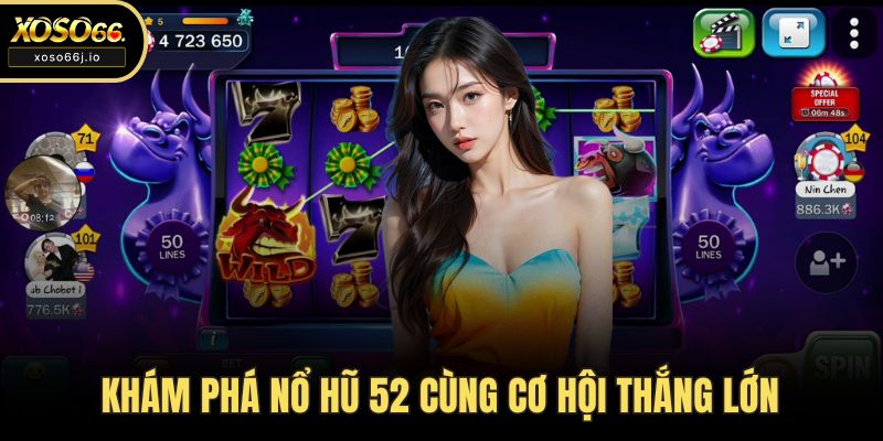 Khám phá Nổ Hũ 52 cùng cơ hội thắng lớn