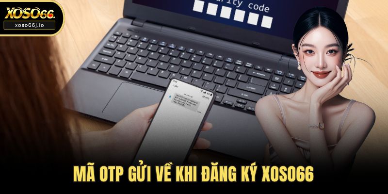 Mã OTP gửi về khi đăng ký XOSO66