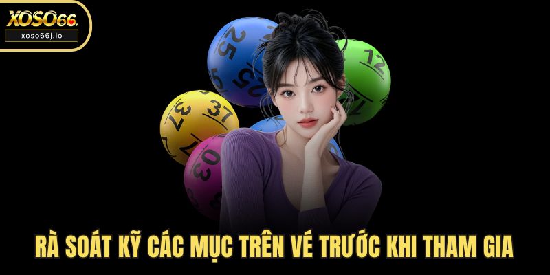 Rà soát kỹ các mục trên vé trước khi tham gia