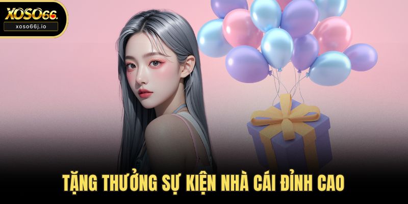 Tặng thưởng sự kiện nhà cái đỉnh cao