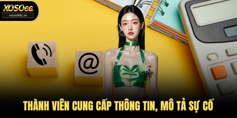 Thành viên cung cấp thông tin, mô tả sự cố