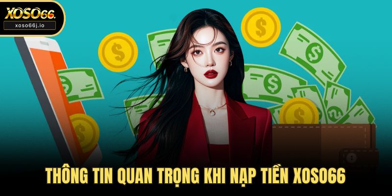 Thông tin quan trọng khi nạp tiền XOSO66