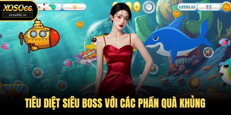 Tiêu diệt siêu boss với các phần quà khủng