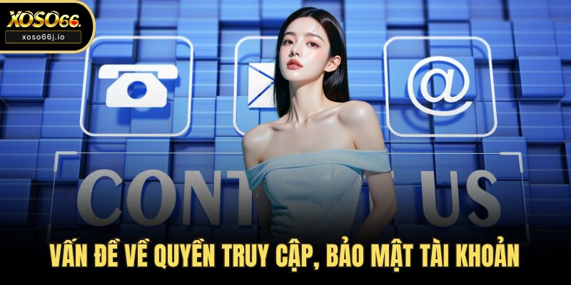 Vấn đề về quyền truy cập, bảo mật tài khoản