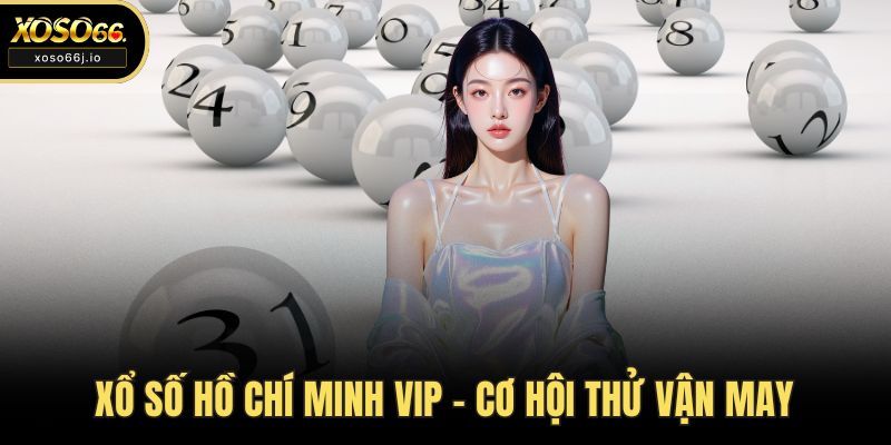 Xổ số Hồ Chí Minh VIP